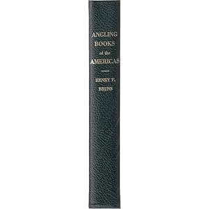 Imagen del vendedor de ANGLING BOOKS OF THE AMERICAS. By Henry P. Bruns. Assisted by Marian K. Bruns. a la venta por Coch-y-Bonddu Books Ltd