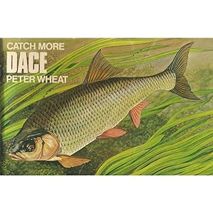 Seller image for CATCH MORE DACE. By Peter Wheat. Cover illustration by Keith Linsell. Line drawings by Eric Little. A Wolfe Catchmore Book. for sale by Coch-y-Bonddu Books Ltd