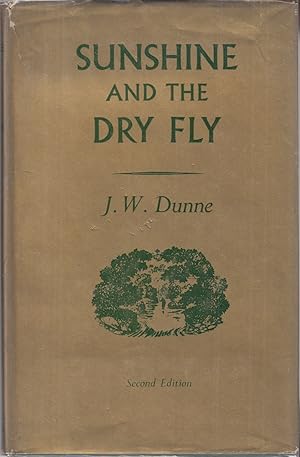 Bild des Verkufers fr SUNSHINE AND THE DRY FLY. By J.W. Dunne. Second edition. zum Verkauf von Coch-y-Bonddu Books Ltd