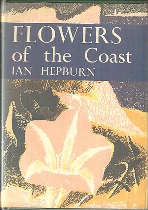 Seller image for FLOWERS OF THE COAST. By Ian Hepburn. With a chapter on coastal physiology by J.A. Steers. Collins New Naturalist No. 24. First edition. for sale by Coch-y-Bonddu Books Ltd