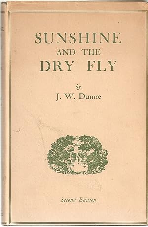 Bild des Verkufers fr SUNSHINE AND THE DRY FLY. By J.W. Dunne. Second edition. zum Verkauf von Coch-y-Bonddu Books Ltd