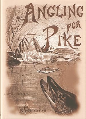 Image du vendeur pour ANGLING FOR PIKE: A PRACTICAL WORK ON ALL THE MOST SUCCESSFUL METHODS OF SPINNING, LIVE-BAITING TROLLING, ETC., FAVOURED BY PRESENT-DAY SPORTSMEN. By John Bickerdyke. mis en vente par Coch-y-Bonddu Books Ltd