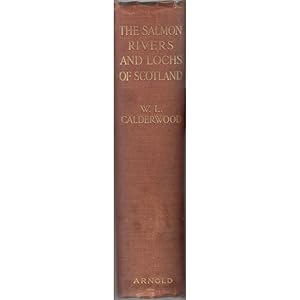 Bild des Verkufers fr THE SALMON RIVERS AND LOCHS OF SCOTLAND. By W.L. Calderwood, F.R.S.E. First edition. zum Verkauf von Coch-y-Bonddu Books Ltd