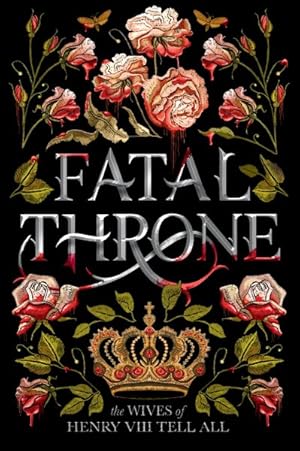 Seller image for Fatal Throne : The Wives of Henry VIII Tell All for sale by GreatBookPrices
