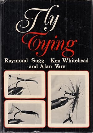 Immagine del venditore per FLY TYING. Compiled by Raymond Sugg, Ken Whitehead and Alan Vare. venduto da Coch-y-Bonddu Books Ltd