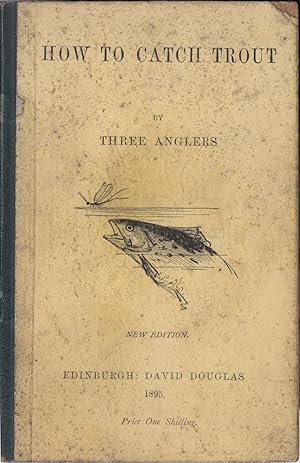 Immagine del venditore per HOW TO CATCH TROUT. By Three Anglers. venduto da Coch-y-Bonddu Books Ltd