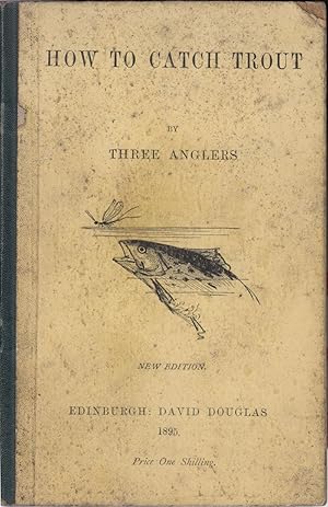 Seller image for HOW TO CATCH TROUT. By Three Anglers. for sale by Coch-y-Bonddu Books Ltd