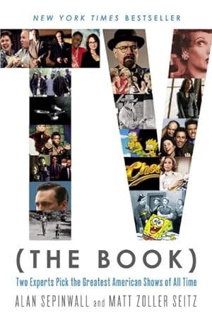 Immagine del venditore per TV the Book : Two Experts Pick the Greatest American Shows of All Time venduto da GreatBookPrices