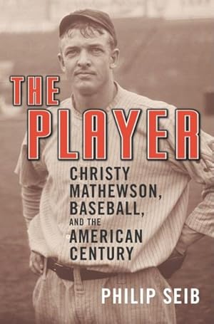 Image du vendeur pour Player : Christy Mathewson, Baseball, And The American Century mis en vente par GreatBookPrices