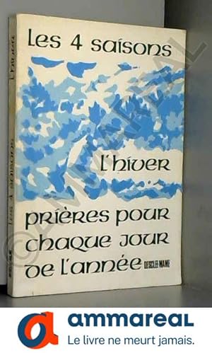 Bild des Verkufers fr Les quatres saisons L'HIVER prires pour chaque jour de l'anne. zum Verkauf von Ammareal