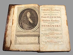 THE COMPLEAT GARD'NER, OR, DIRECTIONS FOR CULTIVATING AND RIGHT ORDERING OF FRUIT-GARDENS AND KIT...