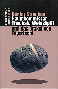 Bild des Verkufers fr Hauptkommissar Theobald Weinzpfli und das Orakel von Tgertschi. Kriminalroman. zum Verkauf von Bcher Eule