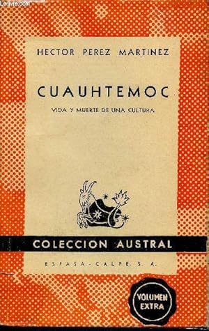 Bild des Verkufers fr Cuauhtemoc. Vida y muerte de una cultura (Collection "Austral", n807) zum Verkauf von Le-Livre