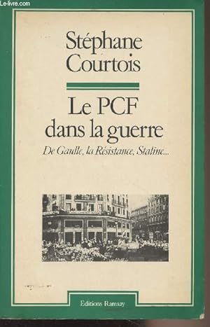 Bild des Verkufers fr Le PCF dans la guerre, De Gaulle, la Rsistance, Staline. zum Verkauf von Le-Livre