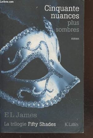 Bild des Verkufers fr Cinquante nuances plus sombres (La Trilogie Fifty Shades Tome 2) zum Verkauf von Le-Livre