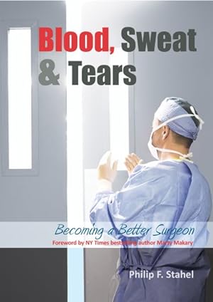 Imagen del vendedor de Blood, Sweat & Tears : Becoming a Better Surgeon a la venta por GreatBookPrices