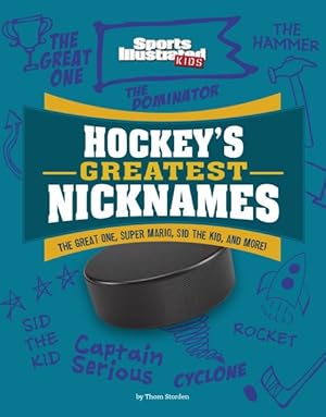 Image du vendeur pour Hockey's Greatest Nicknames : The Great One, Super Mario, Sid the Kid, and More! mis en vente par GreatBookPrices