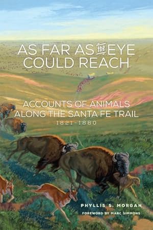 Seller image for As Far As the Eye Could Reach : Accounts of Animals Along the Santa Fe Trail 1821-1880 for sale by GreatBookPrices