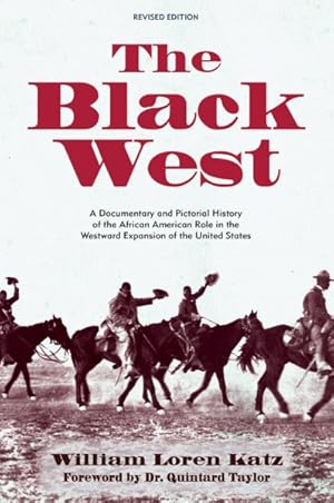 Image du vendeur pour Black West : A Documentary and Pictorial History of the African American Role in the Westward Expansion of the United States mis en vente par GreatBookPrices