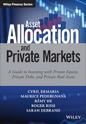 Seller image for Asset Allocation and Private Markets : A Guide to Investing With Private Equity, Private Debt, and Private Real Assets for sale by GreatBookPrices