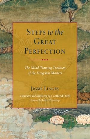 Seller image for Steps to the Great Perfection : The Mind-training Tradition of the Dzogchen Masters for sale by GreatBookPrices