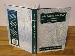 Immagine del venditore per What Happened to Our Wood: The Story of a Small Hampshire Woodland at the End of the 20th Century venduto da The Petersfield Bookshop, ABA, ILAB