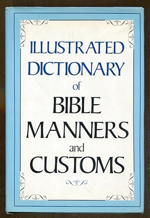 Image du vendeur pour Illustrated Dictionary of Bible Manners and Customs mis en vente par Dearly Departed Books