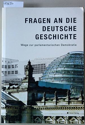 Bild des Verkufers fr Fragen an die deutsche Geschichte: Wege zur parlamentarischen Demokratie. Hrsg. Deutscher Bundestag, Referat ffentlichkeitsarbeit. zum Verkauf von Antiquariat hinter der Stadtmauer