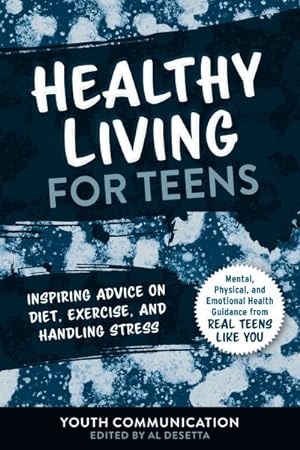 Seller image for Healthy Living for Teens : Inspiring Advice on Diet, Exercise, and Handling Stress for sale by GreatBookPrices