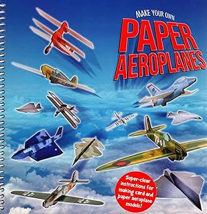 Seller image for Make Your Own Paper Aeroplanes : Get Ready For Take - Off : Contains 12 Micro Fliers And 16 Sheets Of Construction Paper : for sale by Sapphire Books