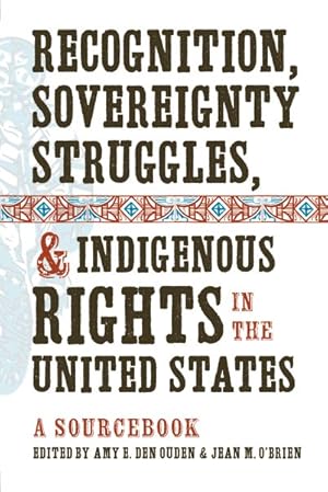 Bild des Verkufers fr Recognition, Sovereignty Struggles, & Indigenous Rights in the United States : A Sourcebook zum Verkauf von GreatBookPrices