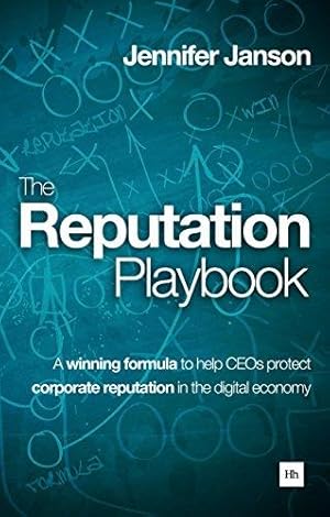Bild des Verkufers fr The Reputation Playbook: A Winning Formula to Help Ceos Protect Corporate Reputation in the Digital Economy zum Verkauf von WeBuyBooks