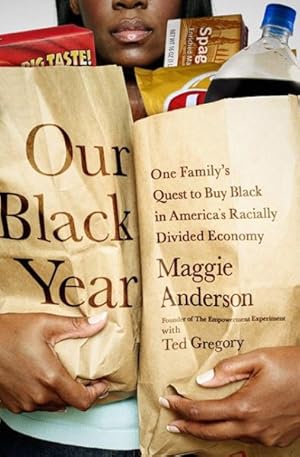 Seller image for Our Black Year : One Family's Quest to Buy Black in America's Racially Divided Economy for sale by GreatBookPrices
