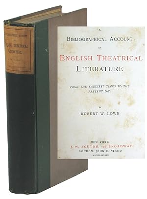 A Bibliographical Account of English Theatrical Literature: From the Earliest Times to the Presen...