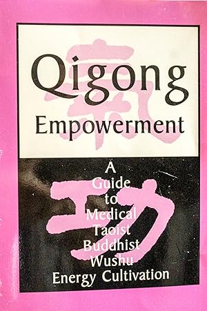 Bild des Verkufers fr Qigong Empowerment: A Guide to Medical, Taoist, Buddhist and Wushu Energy Cultivation zum Verkauf von Mad Hatter Bookstore