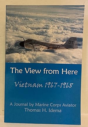Seller image for The View From Here: Vietnam 1967-1968 [SIGNED COPY] for sale by Peninsula Books
