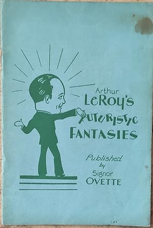 Arthur LeRoy's Futuristic Fantasies