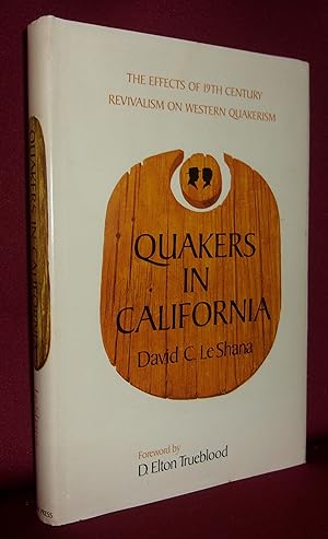 QUAKERS IN CALIFORNIA: The Effects of 19th Century Revivalism on Western Quakerism