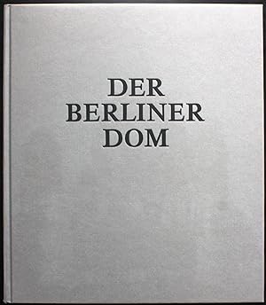 Seller image for Der Berliner Dom. Bauten, Ideen und Projekte vom 15. Jahrhundert bis zur Gegenwart for sale by Graphem. Kunst- und Buchantiquariat