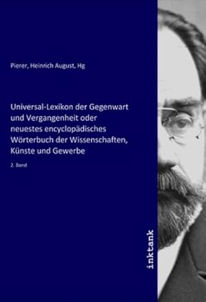 Bild des Verkufers fr Universal-Lexikon der Gegenwart und Vergangenheit oder neuestes encyclopdisches Wrterbuch der Wissenschaften, Knste und Gewerbe : 2. Band zum Verkauf von AHA-BUCH GmbH