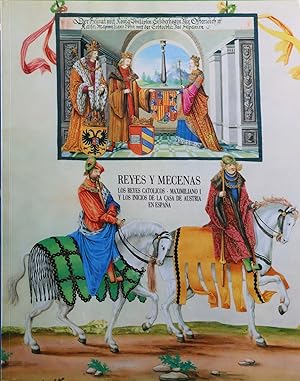 Imagen del vendedor de Reyes y mecenas los Reyes Catlicos, Maximiliano I y los inicios de la Casa de Austria en Espaa a la venta por Librera Alonso Quijano