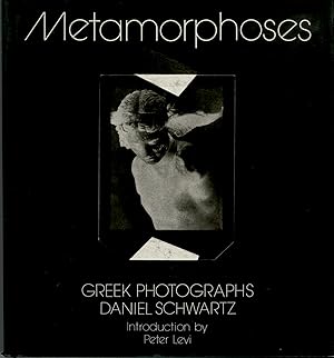 METAMORPHOSES: GREEK PHOTOGRAPHS With 118 photographs. Introduction by Peter Levi.