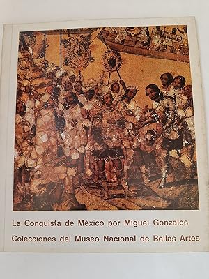 LA CONQUISTA DE MEXICO POR MIGUEL GONZALES