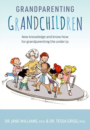 Imagen del vendedor de Grandparenting Grandchildren : New Knowledge and Know-How for Grandparenting the Under 5s a la venta por GreatBookPrices