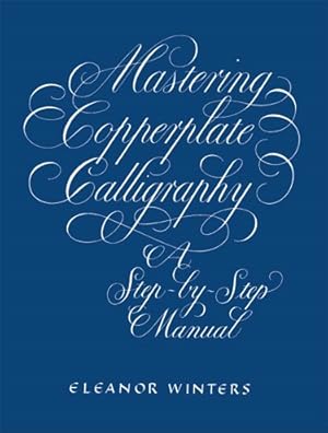 Immagine del venditore per Mastering Copperplate Calligraphy : A Step-By-Step Manual venduto da GreatBookPrices
