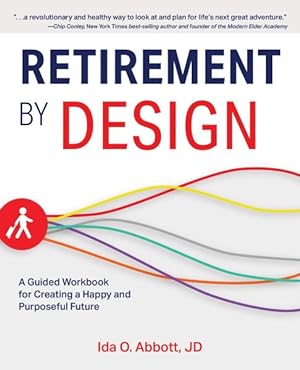 Immagine del venditore per Retirement by Design : A Guided Workbook for Creating a Happy and Purposeful Future venduto da GreatBookPrices