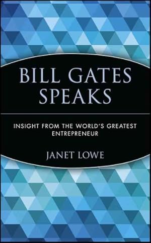 Seller image for Bill Gates Speaks : Insight from the World's Greatest Entrepreneur for sale by GreatBookPrices