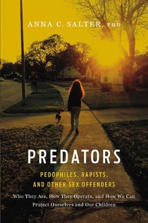 Imagen del vendedor de Predators : Pedophiles, Rapists, and Other Sex Offenders a la venta por GreatBookPrices