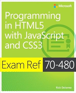 Immagine del venditore per Exam Ref 70-480 : Programming in HTML5 With Javascript and CSS3 venduto da GreatBookPrices