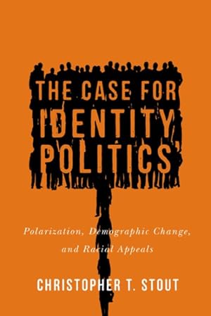 Bild des Verkufers fr Case for Identity Politics : Polarization, Demographic Change, and Racial Appeals zum Verkauf von GreatBookPrices